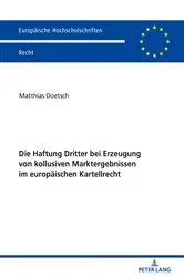 Book cover of Die Haftung Dritter bei Erzeugung von kollusiven Marktergebnissen im europaeischen Kartellrecht by Matthias Doetsch