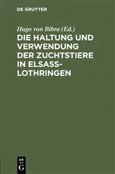 Book cover of Die Haltung und Verwendung der Zuchtstiere in Elsaß-Lothringen by Hugo von Bibra