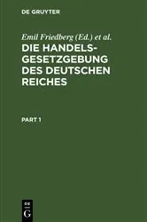 Book cover of Die Handelsgesetzgebung des Deutschen Reiches (9th ed.) by Emil Friedberg