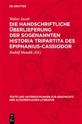Book cover of Die handschriftliche Überlieferung der sogenannten Historia Tripartita des Epiphanius-Cassiodor by Walter Jacob