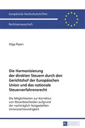 Book cover of Die Harmonisierung der direkten Steuern durch den Gerichtshof der Europaeischen Union und das nationale Steuerverfahrensrecht by Olga Piperi