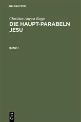 Book cover of Die Haupt-Parabeln Jesu by Christian August Bugge