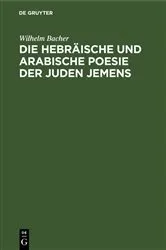 Book cover of Die hebräische und arabische Poesie der Juden Jemens by Wilhelm Bacher