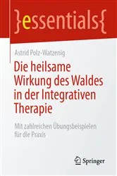 Book cover of Die heilsame Wirkung des Waldes in der Integrativen Therapie by Astrid Polz-Watzenig