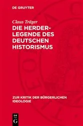 Book cover of Die Herder-Legende des deutschen Historismus by Claus Träger