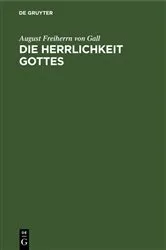 Book cover of Die Herrlichkeit Gottes by August Freiherrn von Gall