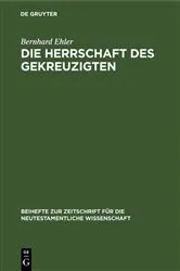 Book cover of Die Herrschaft des Gekreuzigten by Bernhard Ehler