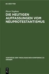 Book cover of Die heutigen Auffassungen vom Neuprotestantismus by Horst Stephan