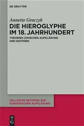 Book cover of Die Hieroglyphe im 18. Jahrhundert by Annette Graczyk