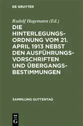 Book cover of Die Hinterlegungsordnung vom 21. April 1913 nebst den Ausführungsvorschriften und Übergangsbestimmungen by Rudolf Hagemann