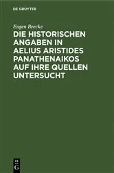 Book cover of Die historischen Angaben in Aelius Aristides Panathenaikos auf ihre Quellen untersucht by Eugen Beecke