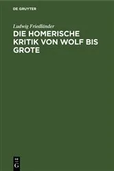 Book cover of Die homerische Kritik von Wolf bis Grote by Ludwig Friedländer