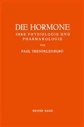 Book cover of Die Hormone Ihre Physiologie und Pharmakologie by Paul Trendelenburg