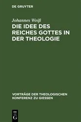Book cover of Die Idee des Reiches Gottes in der Theologie by Johannes Weiß