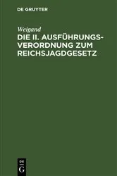 Book cover of Die II. Ausführungsverordnung zum Reichsjagdgesetz by Weigand