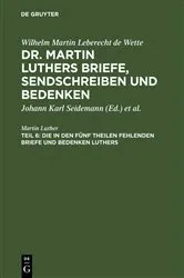 Book cover of Die in den fünf Theilen fehlenden Briefe und Bedenken Luthers by Martin Luther