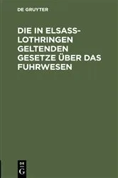 Book cover of Die in Elsaß-Lothringen geltenden Gesetze über das Fuhrwesen by Unknown