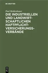 Book cover of Die industriellen und landwirtschaftlichen Haftpflichtversicherungsverbände by Paul Moldenhauer