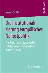 Book cover of Die Institutionalisierung europäischer Nahostpolitik by Verena Sattler
