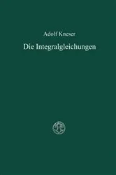 Book cover of Die Integralgleichungen und ihre Anwendungen in der Mathematischen Physik (2nd ed.) by Adolf Kneser