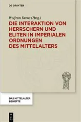 Book cover of Die Interaktion von Herrschern und Eliten in imperialen Ordnungen des Mittelalters by Wolfram Drews