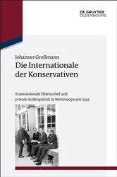 Book cover of Die Internationale der Konservativen by Johannes Großmann