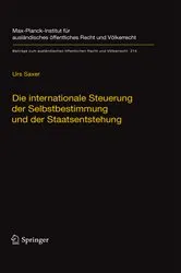 Book cover of Die internationale Steuerung der Selbstbestimmung und der Staatsentstehung by Urs Saxer