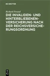 Book cover of Die Invaliden- und Hinterbliebenenversicherung nach der Reichsversicherungsordnung by Richard Freund