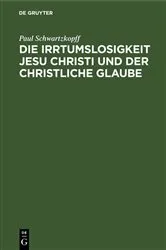 Book cover of Die Irrtumslosigkeit Jesu Christi und der christliche Glaube by Unknown