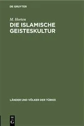 Book cover of Die islamische Geisteskultur by M. Horten