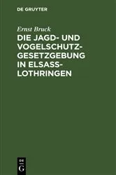 Book cover of Die Jagd- und Vogelschutz-Gesetzgebung in Elsaß-Lothringen (2nd ed.) by Unknown