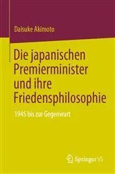 Book cover of Die japanischen Premierminister und ihre Friedensphilosophie by Daisuke Akimoto