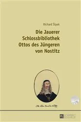 Book cover of Die Jauerer Schlossbibliothek Ottos des Juengeren von Nostitz by Richard Sipek