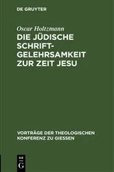 Book cover of Die jüdische Schriftgelehrsamkeit zur Zeit Jesu by Oscar Holtzmann