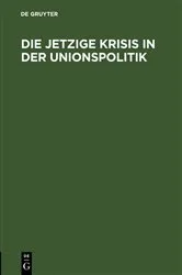 Book cover of Die jetzige Krisis in der Unionspolitik by Unknown