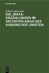 Book cover of Die Jñāta-Erzählungen im sechsten Anga des Kanons der Jinisten by Wilhelm Hüttemann