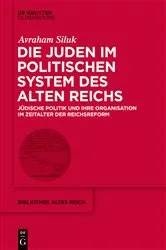 Book cover of Die Juden im politischen System des Alten Reichs by Avraham Siluk