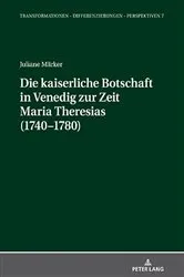 Book cover of Die kaiserliche Botschaft in Venedig zur Zeit Maria Theresias (1740-1780) by Matthias Schnettger