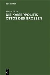 Book cover of Die Kaiserpolitik Ottos des Grossen by Martin Litzel