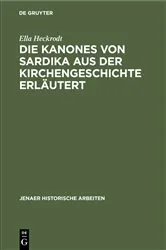 Book cover of Die Kanones von Sardika aus der Kirchengeschichte erläutert by Ella Heckrodt