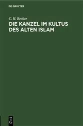 Book cover of Die Kanzel im Kultus des alten Islam by C. H. Becker