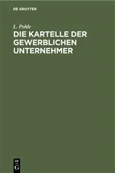 Book cover of Die Kartelle der gewerblichen Unternehmer by L. Pohle
