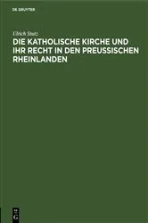 Book cover of Die katholische Kirche und ihr Recht in den preußischen Rheinlanden by Ulrich Stutz