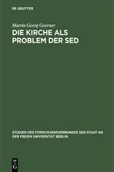 Book cover of Die Kirche als Problem der SED by Martin Georg Goerner
