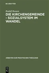 Book cover of Die Kirchengemeinde - Sozialsystem im Wandel by Rudolf Roosen