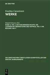 Book cover of Die Kirchengeschichte. Die Lateinische Übersetzung des Rufinus, Teil 1: Die Bücher I bis V by Eduard Schwartz