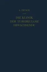 Book cover of Die Klinik der Tuberkulose Erwachsener by Alfred Frisch