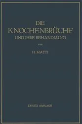 Book cover of Die Knochenbrüche und ihre Behandlung (2nd ed.) by H. Matti