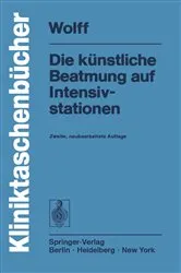 Book cover of Die künstliche Beatmung auf Intensivstationen (2nd ed.) by G. Wolff