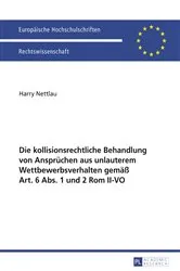 Book cover of Die kollisionsrechtliche Behandlung von Anspruechen aus unlauterem Wettbewerbsverhalten gemaeß Art. 6 Abs. 1 und 2 Rom II-VO by Harry Nettlau